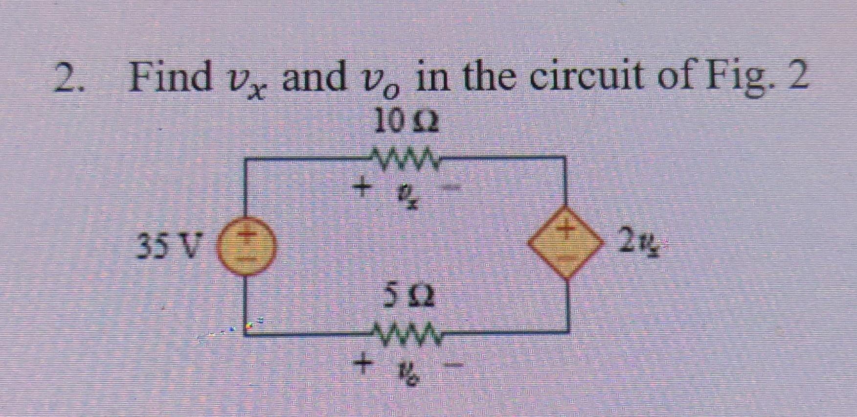 Solved 2. Find vx and v0 in the circuit of Fig. 2 | Chegg.com