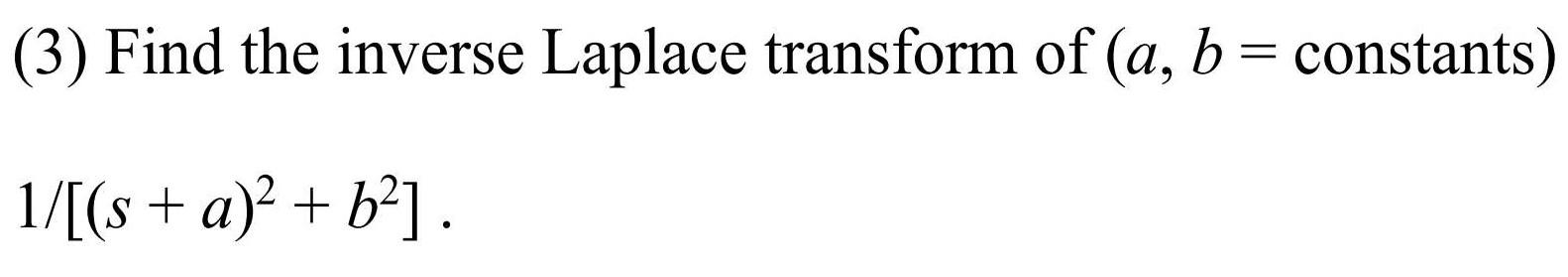 Solved (3) Find The Inverse Laplace Transform Of ( A,b= | Chegg.com