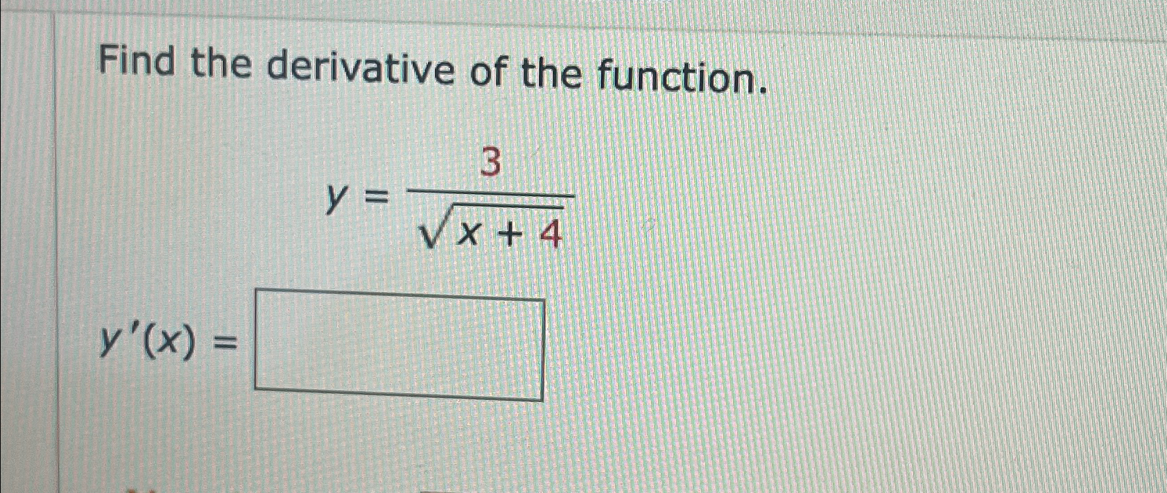 Solved Find the derivative of the function.y=3x+42y'(x)= | Chegg.com