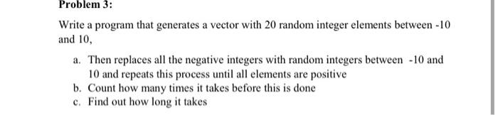 Solved Problem 3: Write a program that generates a vector | Chegg.com