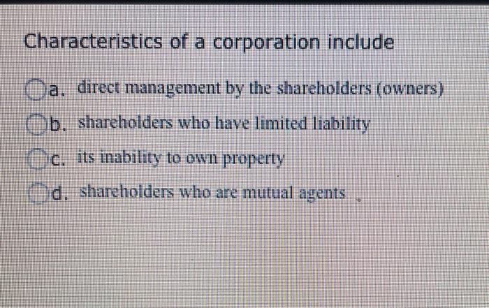 Solved Characteristics Of A Corporation Include A. Direct | Chegg.com