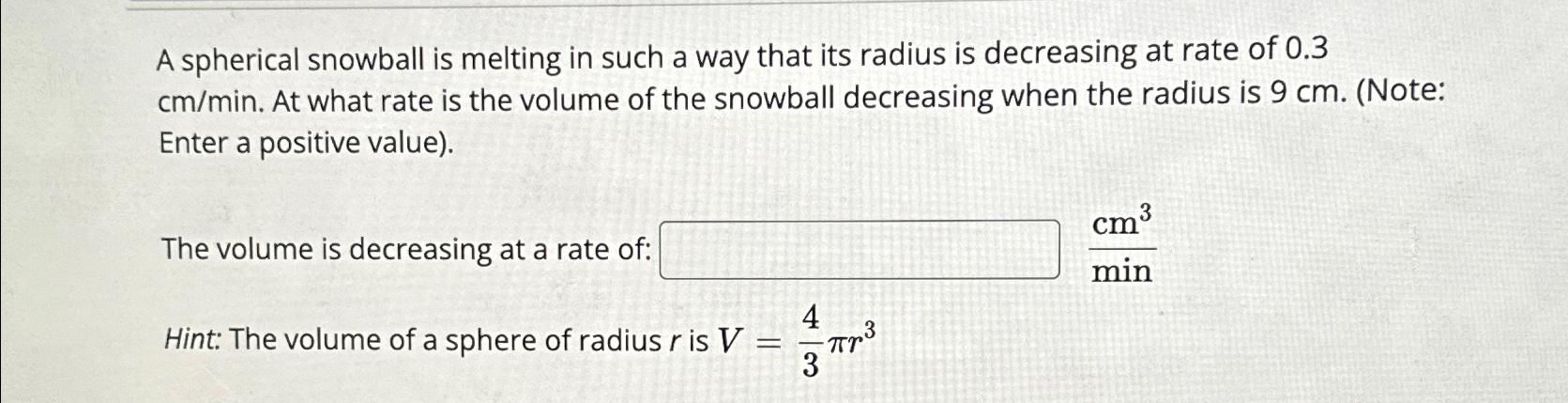 Solved A spherical snowball is melting in such a way that | Chegg.com