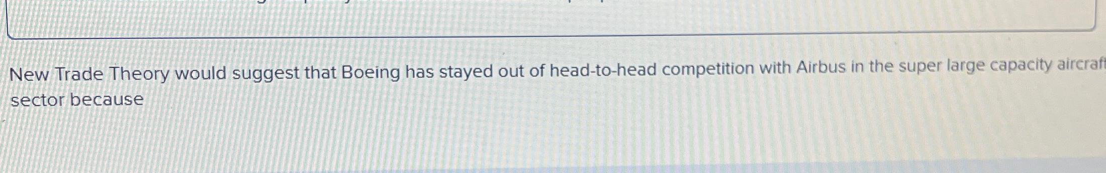 Solved New Trade Theory would suggest that Boeing has stayed | Chegg.com