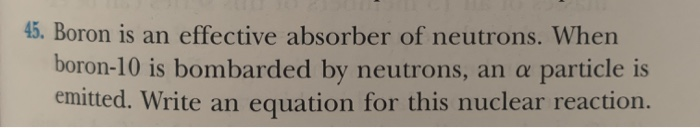 Solved 45. Boron Is An Effective Absorber Of Neutrons. When | Chegg.com