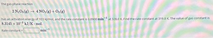 The gas-phase reaction 2 N2O5( g)→4NO2( g)+O2( g) has | Chegg.com
