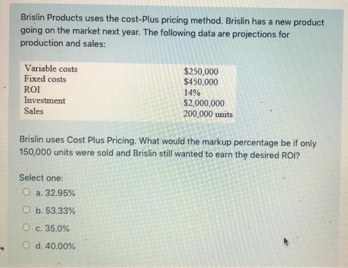 Solved Brislin Products uses the cost-Plus pricing method. | Chegg.com