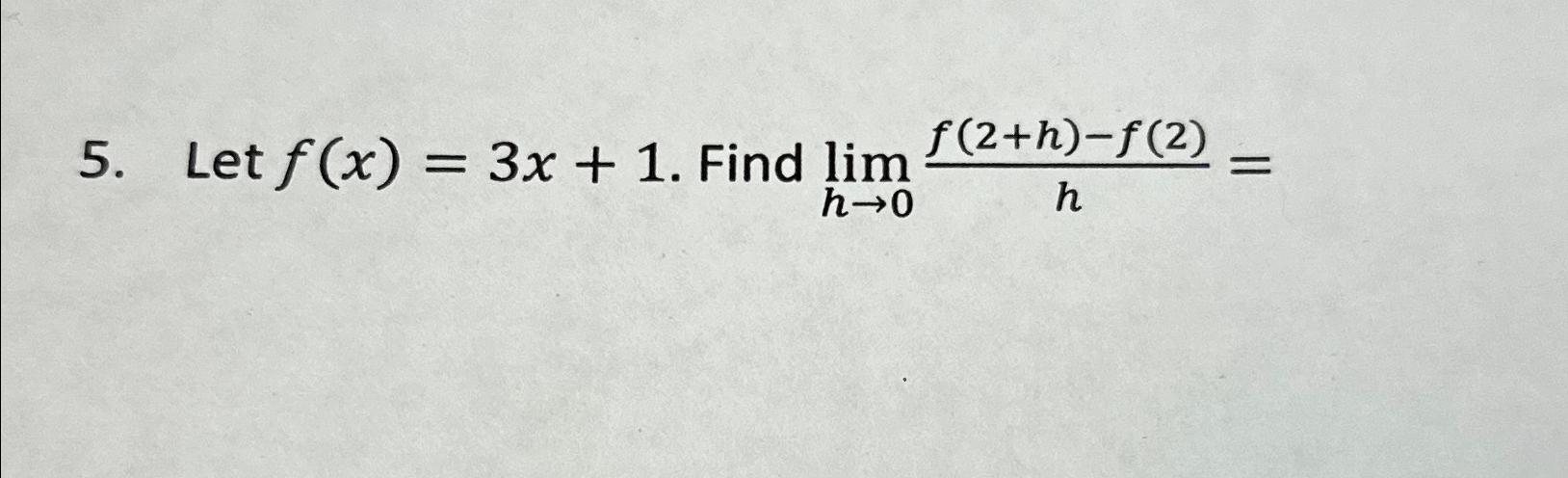 Solved Let F X 3x 1 ﻿find Limh→0f 2 H F 2 H