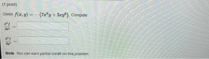 Solved Given F X Y − 7x6y 3xy6 Compute ∂x2∂2f ∂y2∂2f