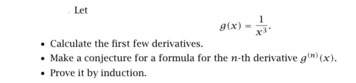 Solved Letg(x)=1x3.Calculate the first few derivatives.Make | Chegg.com