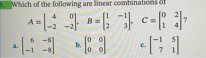 Solved B. Which of the following are linear combinations of | Chegg.com