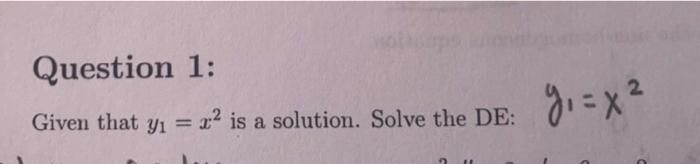 Solved Question 1: Given that y1=x2 is a solution. Solve the | Chegg.com