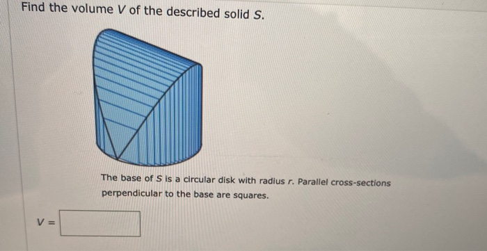 Find The Volume V Of The Described Solid S The Base Chegg 