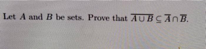 Solved Let A And B Be Sets. Prove That AUBCAnB. | Chegg.com