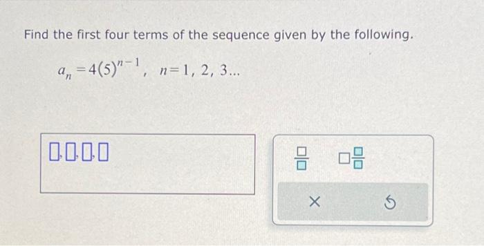Solved Find the first four terms of the sequence given by | Chegg.com