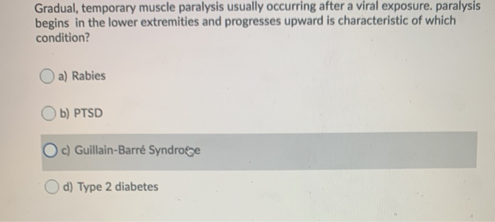 Gradual Paralysis Solved Gradual, temporary muscle paralysis usually occurring | Chegg.com