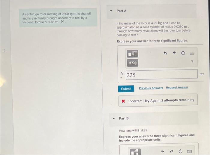 Solved Part A A centrifuge rotor rotating at 9600 rpm is | Chegg.com