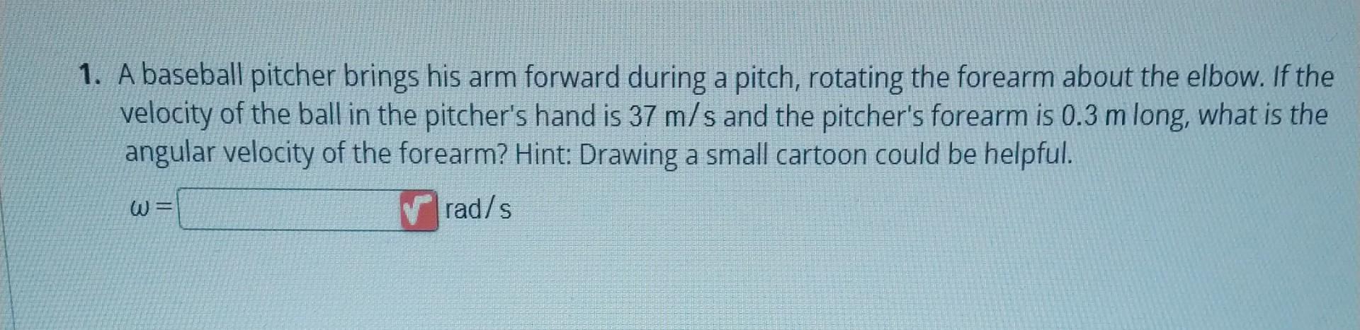 Solved 1. A baseball pitcher brings his arm forward during a | Chegg.com