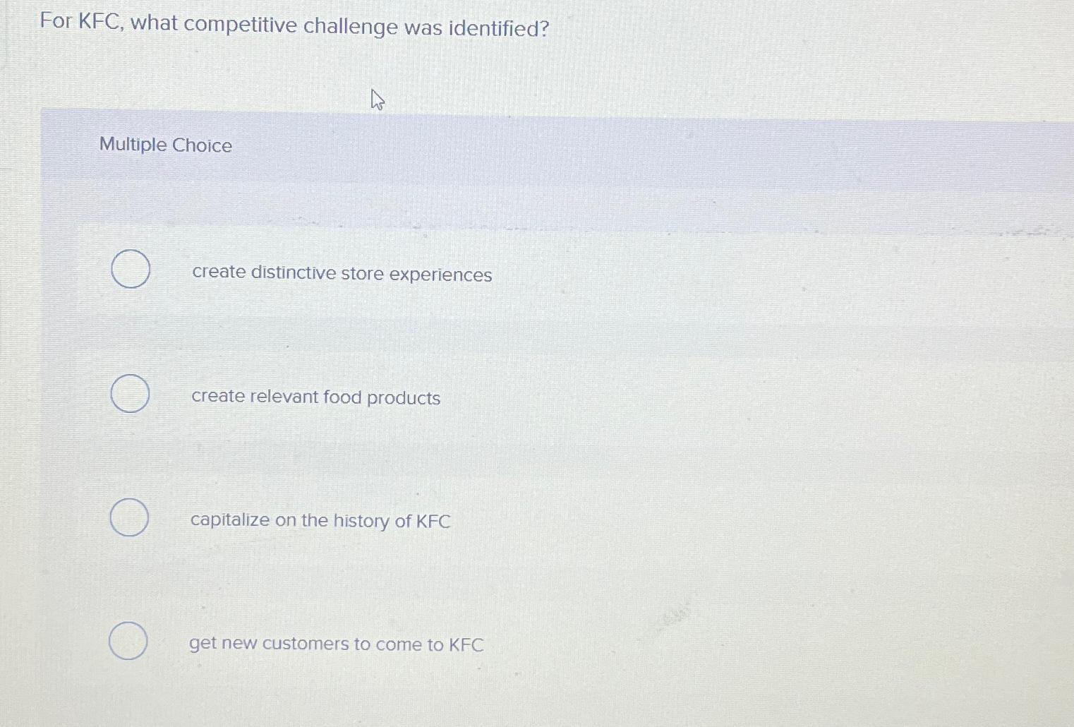Solved For KFC, ﻿what competitive challenge was | Chegg.com