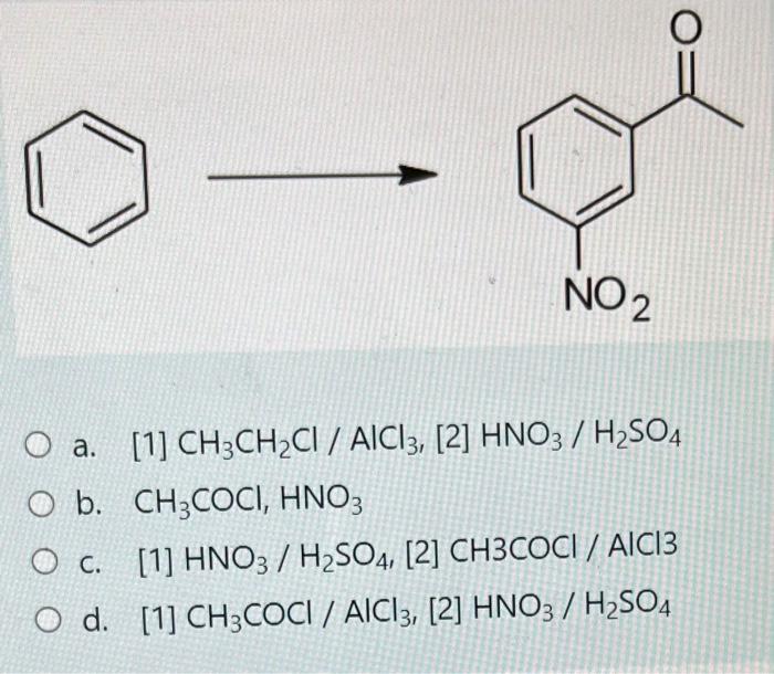 Solved NO2 O A. [1] CH3CH2Cl / AlCl3, [2] HNO3 / H2SO4 O B. | Chegg.com