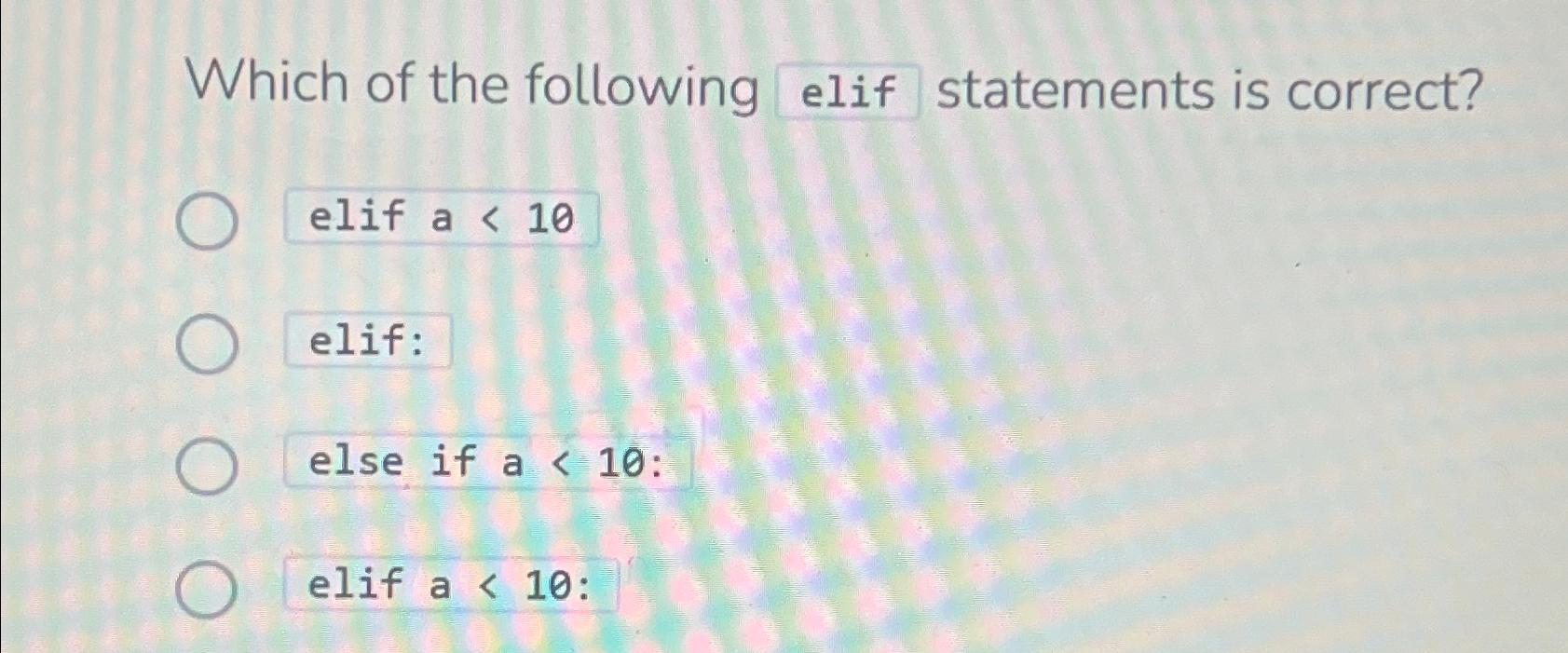 Solved Which of the following elif statements is | Chegg.com
