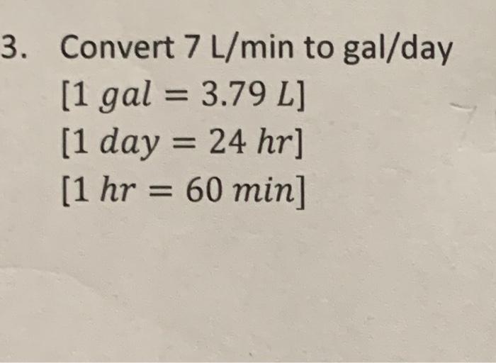 solved-3-convert-7-l-min-to-gal-day-1-gal-3-79-l-1-day-chegg