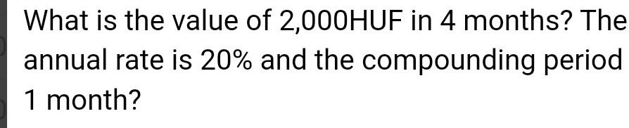 solved-what-is-the-value-of-2-000huf-in-4-months-the-annual-chegg