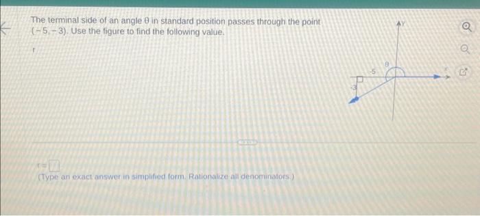 The terminal side of an angle \( \theta \) in standard position passes through the point \( (-5,-3) \). Use the figure to fin