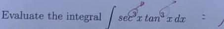 Evaluate the integral \( \int \sec ^{3} x \tan ^{3} x d x= \) )