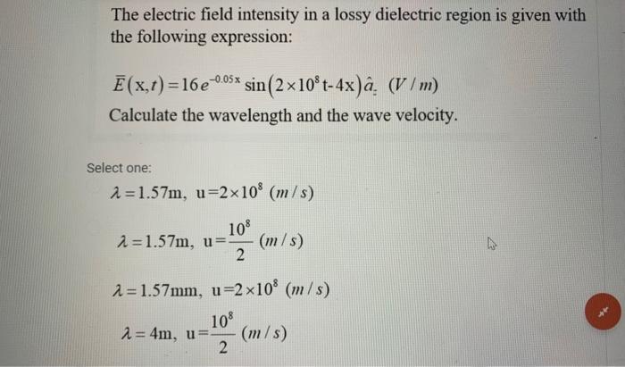 Solved The electric field intensity in a lossy dielectric | Chegg.com