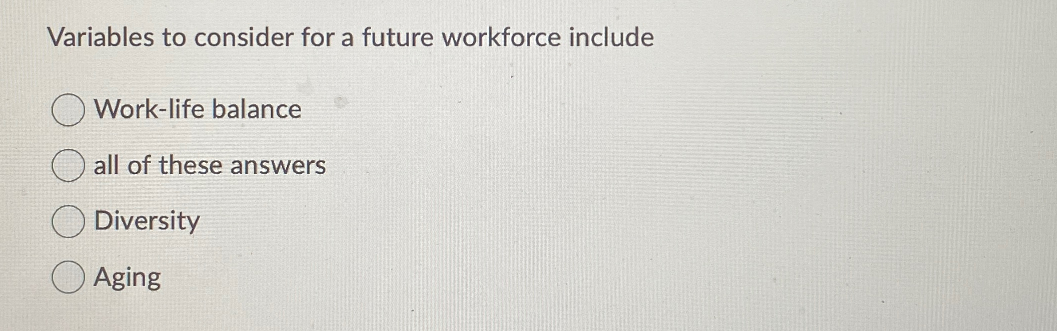 Solved Variables to consider for a future workforce | Chegg.com