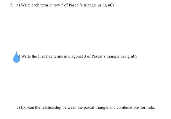 Solved 5. a) Write each term in row 5 of Pascal's triangle | Chegg.com