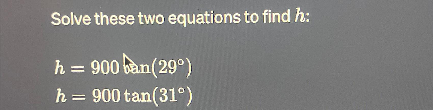 Solved Solve these two equations to find h | Chegg.com