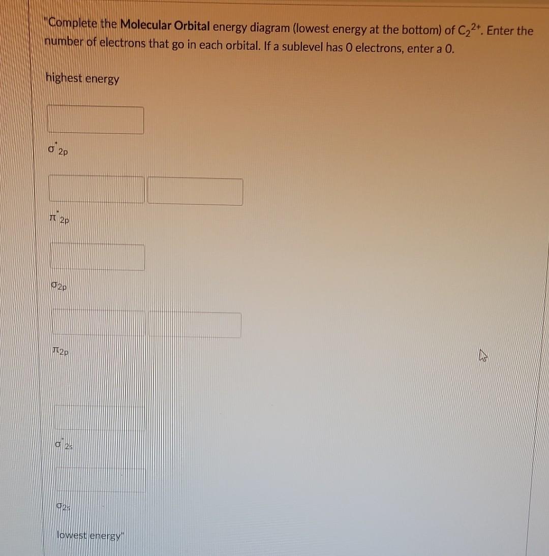 Solved Complete the Molecular Orbital energy diagram (lowest | Chegg.com