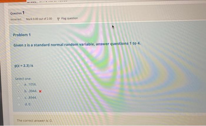 Solved Question 1 Incorrect Mark 0.00 Out Of 2.00 P Flag | Chegg.com