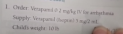Solved Order: Verapamil 0.2mgkg ﻿IV for arrhythmia Supply: | Chegg.com
