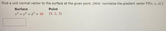 Solved Find a unit normal vector to the surface at the given | Chegg.com