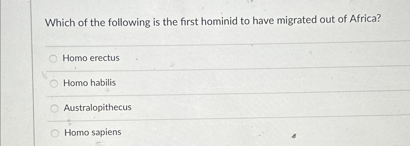 Solved Which of the following is the first hominid to have | Chegg.com