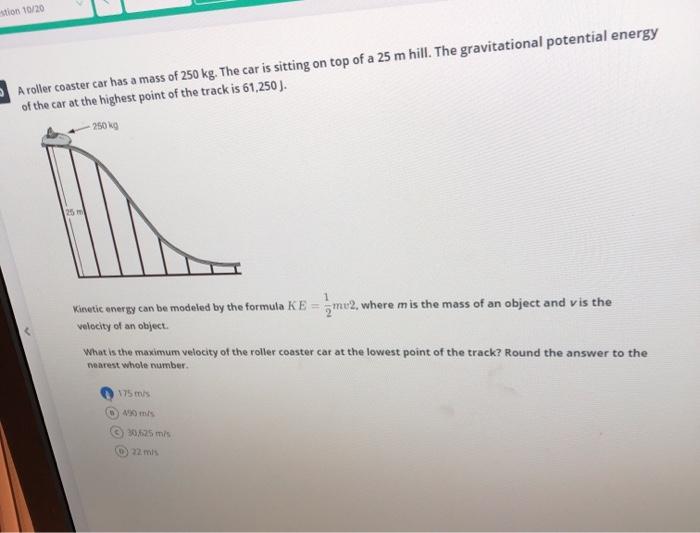 Solved stion 10/20 A roller coaster car has a mass of 250 | Chegg.com