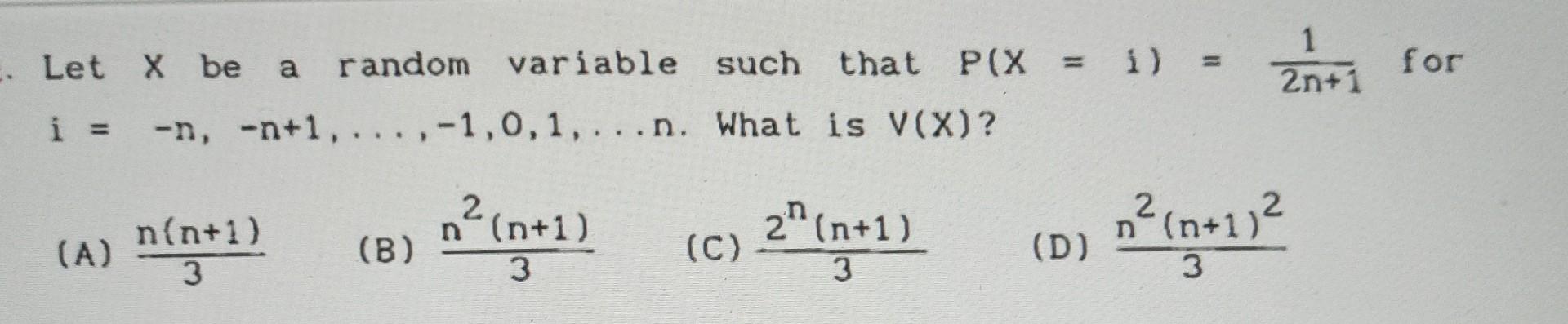 Solved Let X be a random variable such that P(X=1)=2n+11 for | Chegg.com