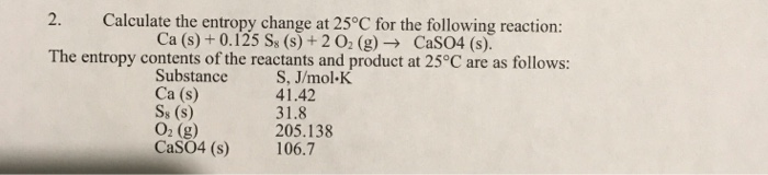 Solved 2. Calculate the entropy change at 25°C for the | Chegg.com