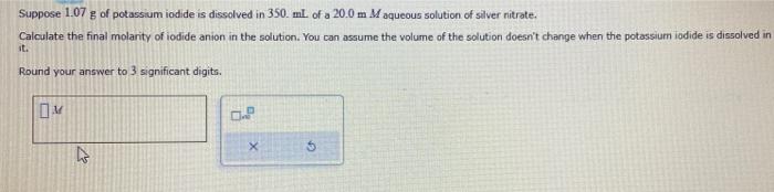 [solved] Suppose 1 07 Mathrm{~g} Of Potassium Iodid