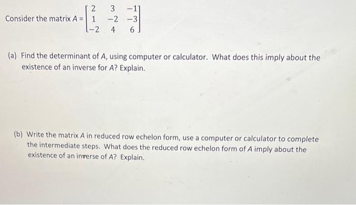 Solved Consider the matrix A=⎣⎡21−23−24−1−36⎦⎤ (a) Find the | Chegg.com