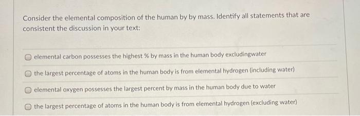 Solved Consider the elemental composition of the human by by | Chegg.com