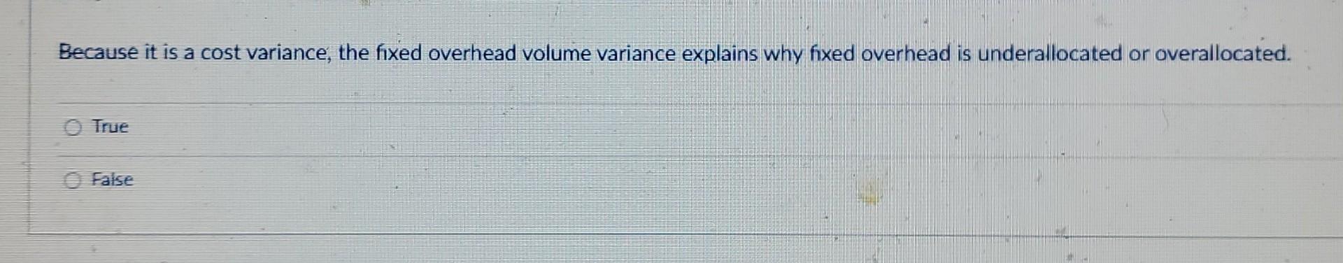 Solved The fixed overhead volume variance is a volume | Chegg.com