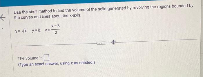 Solved Use the shell method to find the volume of the solid | Chegg.com