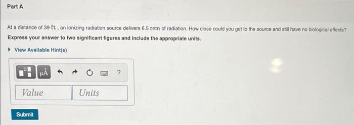 Solved Part A At a distance of 39 ft, an ionizing radiation | Chegg.com