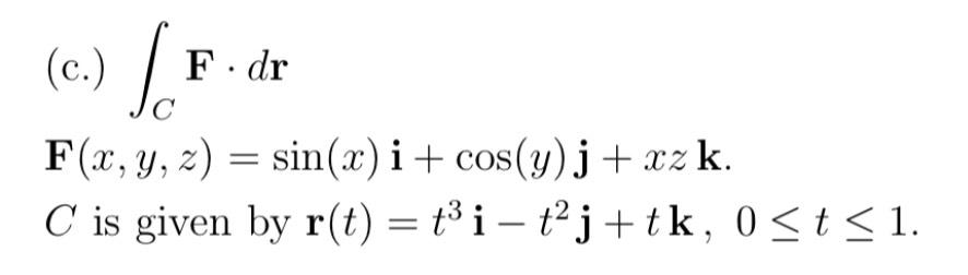 Solved C ∫c﻿f Drf X Y Z Sin X I Cos Y J Xzk C ﻿is Given