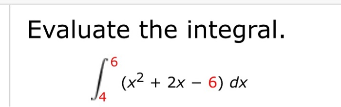 Solved Evaluate the integral 6 (x2 2x 4 6) dx | Chegg.com