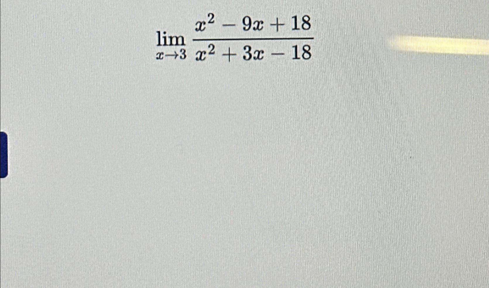 Solved Limx→3x2 9x 18x2 3x 18