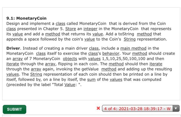 Solved 9.1: MonetaryCoin Design and implement a class called | Chegg.com